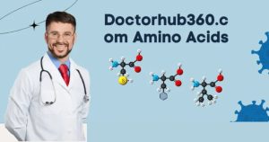 DoctorHub360.com Amino Acids: A Comprehensive Guide to Benefits, Features, and Specifications