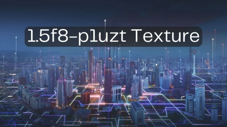 The Ultimate Guide to 1.5f8-p1uzt Texture: Features, Applications, and Benefits